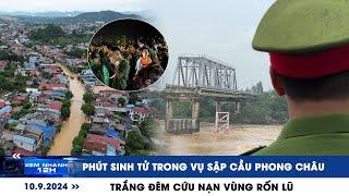 XEM NHANH 12H ngày 10/9: Phút sinh tử vụ sập cầu Phong Châu | Trắng đêm cứu nạn vùng rốn lũ