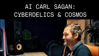 AI Carl Sagan on Cyberdelics and Cosmos