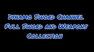 Dynamo Sword Channel Full Collection Video as of 04/2024