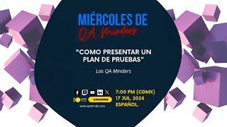 Miércoles de QA Minders - "Como presentar un Plan de Pruebas"