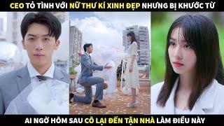 CEO tỏ tình với nữ thư kí xinh đẹp nhưng bị khước từ, ai ngờ hôm sau cô lại đến tận nhà làm điều này