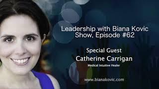 Leadership with Biana Kovic Show - Catherine Carrigan