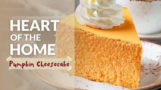 Heart of the Home: Pumpkin Cheesecake