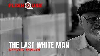 The Last White Man (2018) Drama | Official Trailer | FlixHouse