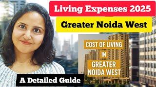 Cost Of Living In Greater Noida West (Noida Extension) 2025 | A Detailed Guide