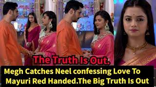 Betrayal Zeeworld||Megh Catches Neel Confessing Love To Mayuri Red Handed .the big Truth Is Out