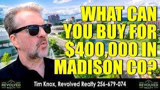 What Can You Buy For $400,000 or Less in Madison County, Alabama -Huntsville, Madison, Meridianville