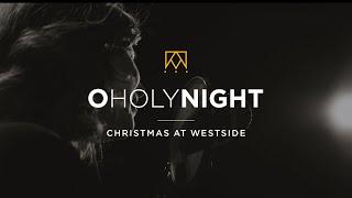 O Holy Night | Christmas At Westside Kings Church