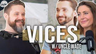 Are Vices Necessary? with Uncle Wade | Ep. 330