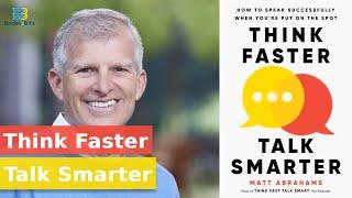 Think Faster, Talk Smarter By Matt Abrahams (Book Summary)