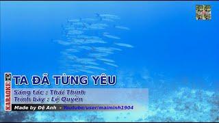 Karaoke TA ĐÃ TỪNG YÊU - Lệ Quyên || Beat Chuẩn