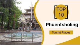 Top 10 Best Tourist Places to Visit in Phuentsholing | Bhutan - English