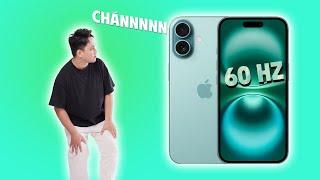 Lại nói về iPhone 16 mới, CÓ CHÁN KHÔNG? 60Hz tần số quét???