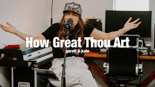 How Great Thou Art | Garett & Kate