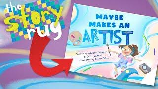 Maybe Makes an Artist - by Carr & Addison Fullagar || Kids Book Read Aloud