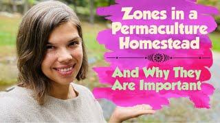 Zones in a Permaculture Homestead and Why They Are Important