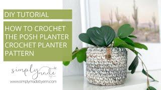 How to Crochet The Posh Planter | Crochet Planter Pattern