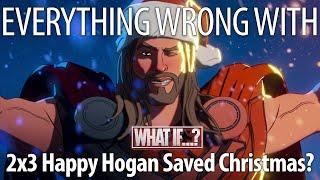 Everything Wrong With What If...? - "Happy Hogan Saved Christmas?"