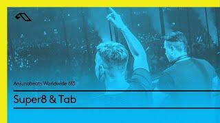 Anjunabeats Worldwide 613 with Super8 & Tab