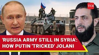 Putin 'Checkmates' Jolani: Russian Troops 'Retreat' From Syrian Front Lines But Not Military Bases