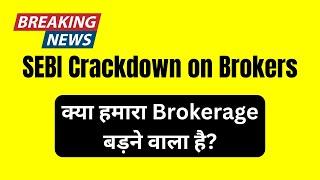 SEBI Crackdown on Discount Brokers - Will Our Brokerage Increase?