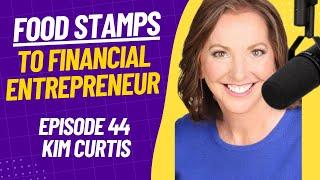 Episode 44 From Food Stamps to Financial Entrepreneur: The Resiliency of Kim Curtis