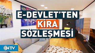 Kira Sözleşmelerinde Yeni Dönem! Artık E-Devlet Üzerinden Hazırlanacak | NTV