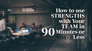 How to Use CliftonStrengths with Your Team in 90 Minutes or Less