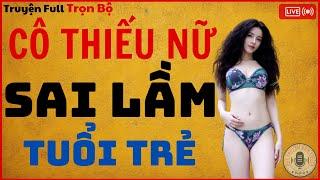 Truyện Ngôn Tình Việt Nam  SAI LẦM TUỔI TRẺ  #Truyện ngôn tình trọn bộ