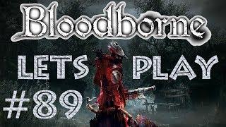 Let´s Play | Bloodborne & The Old Hunters | Folge #89 | STOP im Namen des Gesetzes