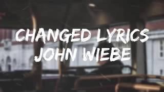 John Wiebe - Changed (Official Lyric Video)