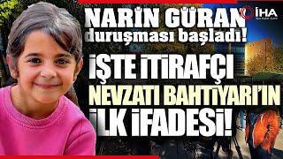 Narin Güran Davası, Tutuklu Sanık Nevzat Bahtiyarın İfadesiyle Başladı