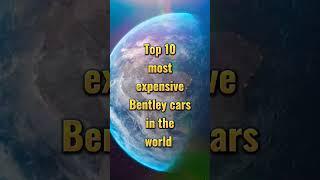 Top 10 Most Expensive Bentley Car's In The World  #viralvedio #top10vedios #trendingshorts