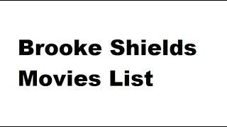 Brooke Shields Movies List - Total Movies List