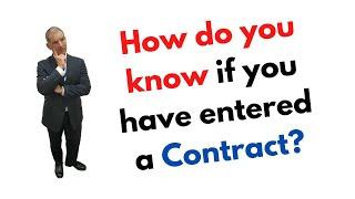 How do you know if you have entered into a Contract?