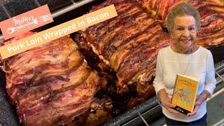 MeMe's Recipes | Pork Loin Wrapped in Bacon