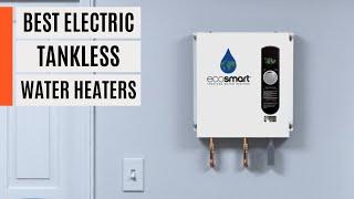 Best Electric Tankless Water Heaters 2024