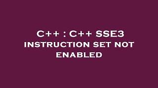 C++ : C++ SSE3 instruction set not enabled