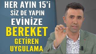 Her Ayın 15'inde bu yapanın evine bolluk bereket gelir!