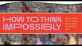 How to Think Impossibly: A Conversation with Jeffrey J. Kripal