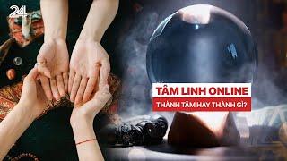 CHUYỆN NÓNG: Tâm linh Online - Thành tâm hay thành gì? | VTV24