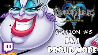 Twitch: Kingdom Hearts - LV.1 PROUD MODE: Session #5