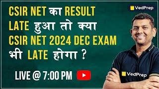 Will the CSIR NET Dec Exam also be delayed? CSIR NET Result 2024 Chemistry | VedPrep Chem Academy