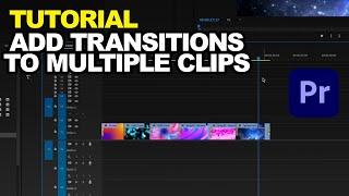 How to Add Transitions to Multiple Clips with One Click in Premiere Pro (Tutorial)