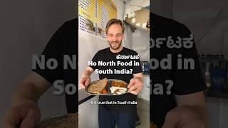 No North Indian Food in SOUTH INDIA?