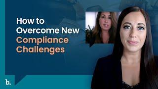 How to Overcome New Compliance Challenges