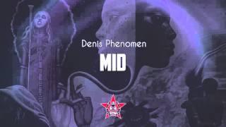 DENIS PHENOMEN - MID