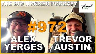 The Big Honker Podcast Episode #972: Alex Yerges & Trevor Austin