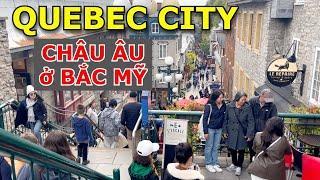 QUEBEC CITY - VẺ ĐẸP LÃNG MẠN CỦA NỀN VĂN HOÁ CHÂU ÂU Ở TẠI BẮC MỸ -  CANADA