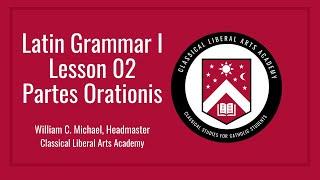 CLAA Latin Grammar I, Lesson 02 - Partes Orationis